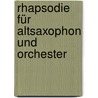 Rhapsodie für Altsaxophon und Orchester door Claudebussy