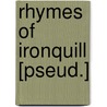 Rhymes Of Ironquill [Pseud.] by Eugene Fitch Ware