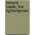Richard Cable; The Lightshipman