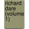 Richard Dare (Volume 1) door Alfred Baldwin