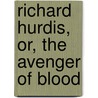 Richard Hurdis, Or, The Avenger Of Blood door William Gilmore Simms