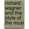 Richard Wagner And The Style Of The Musi door Wilbur Fiske Stone