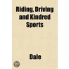 Riding, Driving And Kindred Sports by van Dale