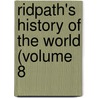 Ridpath's History Of The World (Volume 8 door John Clark Ridpath