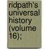 Ridpath's Universal History (Volume 16);