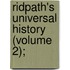 Ridpath's Universal History (Volume 2);