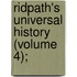 Ridpath's Universal History (Volume 4);