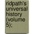 Ridpath's Universal History (Volume 5);
