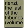 Rienzi, The Last Of The Tribunes (Volume door Sir Edward Bulwar Lytton