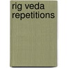 Rig Veda Repetitions door Maurice. Bloomfled