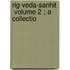 Rig-Veda-Sanhit   Volume 2 ; A Collectio