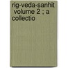 Rig-Veda-Sanhit   Volume 2 ; A Collectio door Edward Byles Cowell