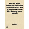 Right And Wrong Amongst The Abolitionist by James C. Collins