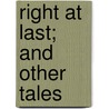 Right At Last; And Other Tales door Elizabeth Clegh Gaskell