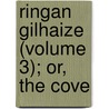 Ringan Gilhaize (Volume 3); Or, The Cove door John Galt