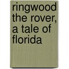 Ringwood The Rover, A Tale Of Florida door W.H. Herbert
