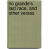 Rio Grande's Last Race, And Other Verses by Thomas G. Paterson