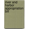 River And Harbor Appropriation Bill door United States. Harbors