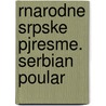 Rnarodne Srpske Pjresme. Serbian Poular door Sir John Bowring