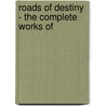 Roads Of Destiny - The Complete Works Of door O. Henry