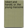 Robert And Harold, Or, The Young Maroone door Francis Robert Goulding