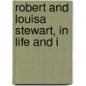 Robert And Louisa Stewart, In Life And I door Mary.E. Watson