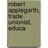 Robert Applegarth, Trade Unionist, Educa