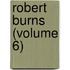 Robert Burns (Volume 6)