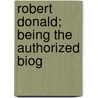Robert Donald; Being The Authorized Biog by Taylor