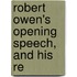 Robert Owen's Opening Speech, And His Re