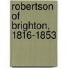 Robertson Of Brighton, 1816-1853 door Hensley Henson