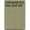 Robespierre's Rise And Fall door G. Lenotre