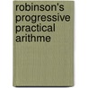 Robinson's Progressive Practical Arithme door Clive Ed. Robinson
