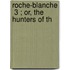 Roche-Blanche  3 ; Or, The Hunters Of Th