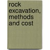 Rock Excavation, Methods And Cost door Halbert Powers Gillette