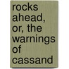 Rocks Ahead, Or, The Warnings Of Cassand door William Rathbone Greg