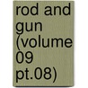 Rod And Gun (Volume 09 Pt.08) by Canadian Forestry Association