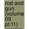 Rod And Gun (Volume 09 Pt.11) door Canadian Forestry Association