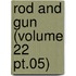 Rod And Gun (Volume 22 Pt.05)