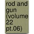 Rod And Gun (Volume 22 Pt.06)
