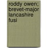 Roddy Owen; Brevet-Major Lancashire Fusi door Mai Bovill