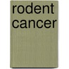 Rodent Cancer door Charles H. Moore