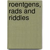 Roentgens, Rads And Riddles door Symposium On Supervoltage Therapy
