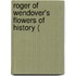 Roger Of Wendover's Flowers Of History (