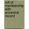 Roll Of Membership With Ancestral Record door Sons Of the American Society