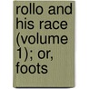 Rollo And His Race (Volume 1); Or, Foots door Acton Warburton