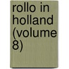 Rollo In Holland (Volume 8) by Jacob Abbott