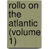Rollo On The Atlantic (Volume 1)
