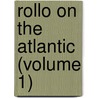 Rollo On The Atlantic (Volume 1) door Jacob Abbott