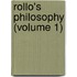 Rollo's Philosophy (Volume 1)